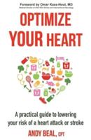 Optimize Your Heart: A practical guide to lowering your risk of a heart attack or stroke