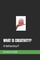 What Is Creativity?