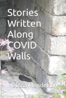 Stories Written Along COVID Walls