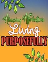 Amazing Affirmations Living Purposefully