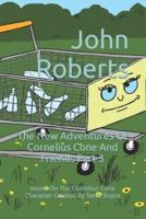 The New Adventures Of Cornelius Cone And Friends Part 3: Based On The Cornelius Cone Character Created By Steve Boyce