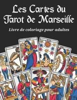 Les Cartes Du Tarot De Marseille - Livre De Coloriage Pour Adultes