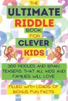 The Ultimate Riddle Book for Clever Kids