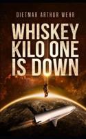 Whiskey Kilo One Is Down