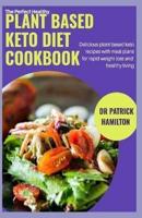 The Perfect Healthy Plant Based Keto Diet Cookbook