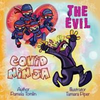 The Evil Covid Ninja