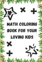 Math Coloring Book For Your Loving Kids: Math Coloring Book Count The Numbers and Color As Your Choice