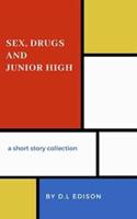 Sex, Drugs and Junior High