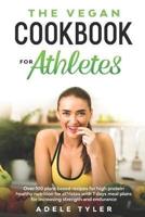 The Vegan Cookbook For Athletes