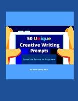 50 Unique Creative Writing Prompts From the Future To Help Now