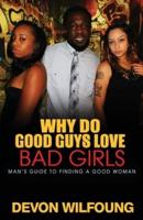 Why Do Good Guys Love Bad Girls