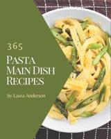365 Pasta Main Dish Recipes