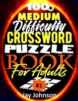 100+ Medium Difficulty Crossword Puzzle Book For Adults: A Crossword Puzzle Book For Adults Medium Difficulty Based On Contemporary US Spelling Words As Crossword Puzzle Book For Adults Large Print Medium Difficulty (Medium Difficulty Crossword Puzzles Br