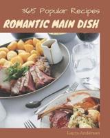 365 Popular Romantic Main Dish Recipes