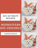 365 Ultimate Midwestern Kid-Friendly Recipes