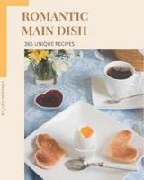 365 Unique Romantic Main Dish Recipes