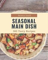 365 Tasty Seasonal Main Dish Recipes