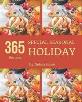 365 Special Seasonal Holiday Recipes