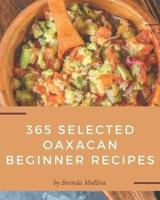 365 Selected Oaxacan Beginner Recipes
