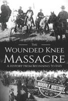 Wounded Knee Massacre: A History from Beginning to End