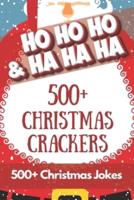 HO HO HO & HA HA HA - 500+ Christmas Crackers: 500+ Hilarious Christmas jokes for all the family to share and enjoy over the holidays across 75 Xmas themed pages
