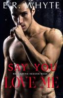 Say You Love Me: A novel of romantic suspense and forbidden love.
