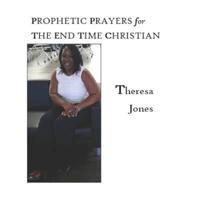 Prophetic Prayers for the End Time Christian