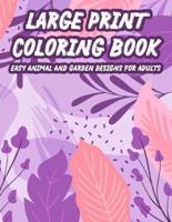 Large Print Coloring Book Easy Animal And Garden Designs For Adults
