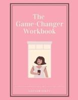 The Game-Changer Workbook: A Life-Changing Guide to Rediscover Your True Self, Boost Self-Confidence, and Step into Your Power
