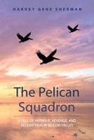 The Pelican Squadron: A Tale of Intrigue, Revenge, and Redemption in Silicon Valley
