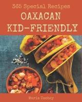 365 Special Oaxacan Kid-Friendly Recipes