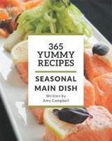 365 Yummy Seasonal Main Dish Recipes