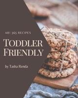 Ah! 365 Toddler Friendly Recipes