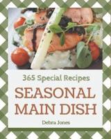 365 Special Seasonal Main Dish Recipes