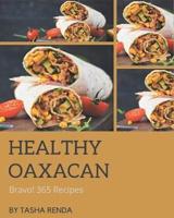 Bravo! 365 Healthy Oaxacan Recipes