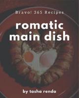 Bravo! 365 Romantic Main Dish Recipes
