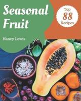 Top 88 Seasonal Fruit Recipes