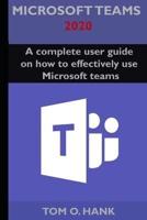 Microsoft teams 2020: A complete user guide on how to effectively use Microsoft teams