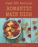 Hmm! 365 Romantic Main Dish Recipes