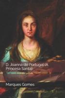 D. Joanna De Portugal (A Princesa Santa)