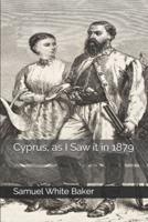 Cyprus, as I Saw It in 1879