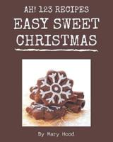Ah! 123 Easy Sweet Christmas Recipes