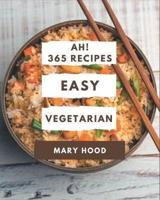 Ah! 365 Easy Vegetarian Recipes