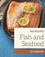 365 Fish And Seafood Recipes