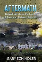 AFTERMATH Untold Tales from the Crash of American Airlines Flight 965