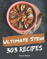 303 Ultimate Stew Recipes