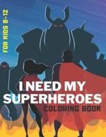 I Need My Superheroes Coloring Book