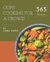 Oops! 365 Cooking for a Crowd Recipes