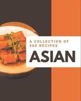 A Collection Of 365 Asian Recipes