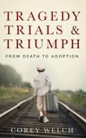 Tragedy Trials & Triumph